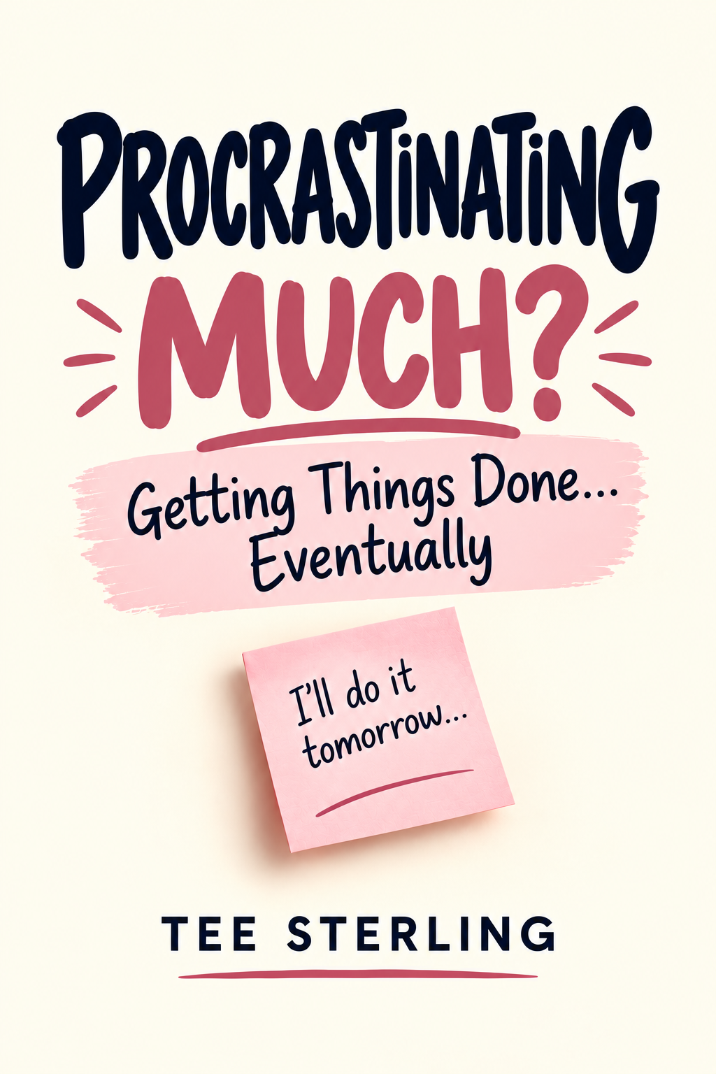 Procrastinating Much? book cover by Tee Sterling
